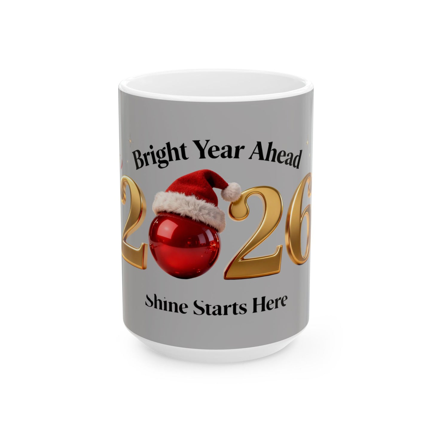 New Year 2026 Shine Mug – Festive Ceramic Coffee Cup for Bright Beginnings (11oz/15oz)