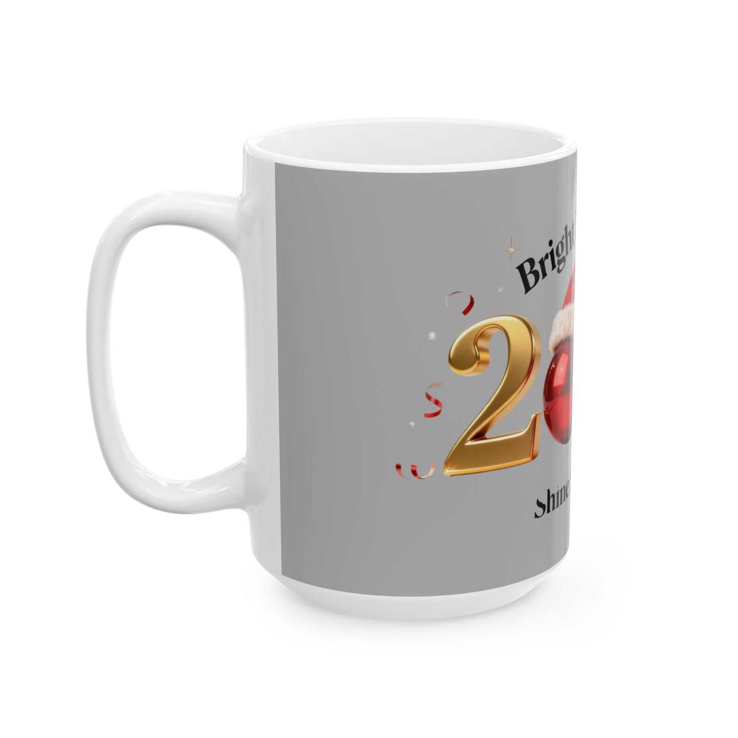 New Year 2026 Shine Mug – Festive Ceramic Coffee Cup for Bright Beginnings (11oz/15oz)